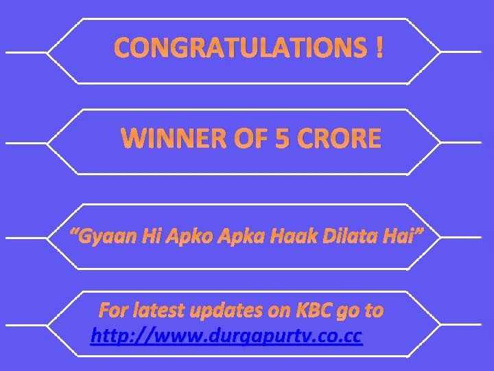 CONGRATULATIONS ! WINNER OF 5 CRORE “Gyaan Hi Apko Apka Haak Dilata Hai” For