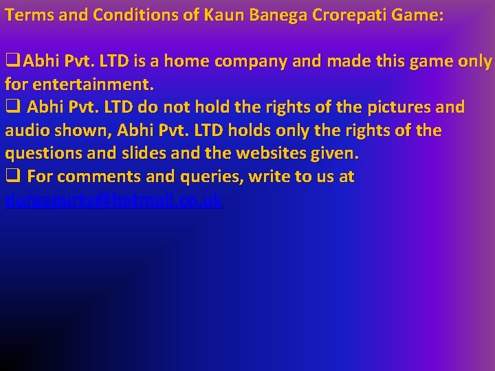 Terms and Conditions of Kaun Banega Crorepati Game: q. Abhi Pvt. LTD is a