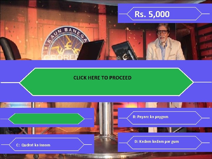 Rs. 5, 000 Q 1: Complete this Hindi proverb “Aam ke aam _____” A: