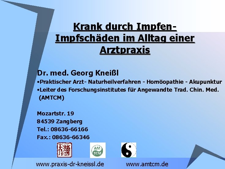 Krank durch Impfen. Impfschäden im Alltag einer Arztpraxis Dr. med. Georg Kneißl • Praktischer Krank durch Impfen. Impfschäden im Alltag einer Arztpraxis Dr. med. Georg Kneißl • Praktischer