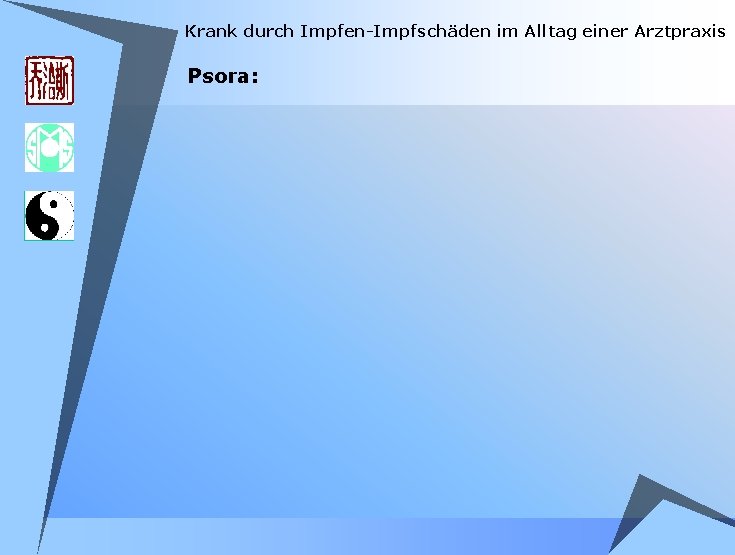 Krank durch Impfen-Impfschäden im Alltag einer Arztpraxis Psora: Krank durch Impfen-Impfschäden im Alltag einer Arztpraxis Psora: