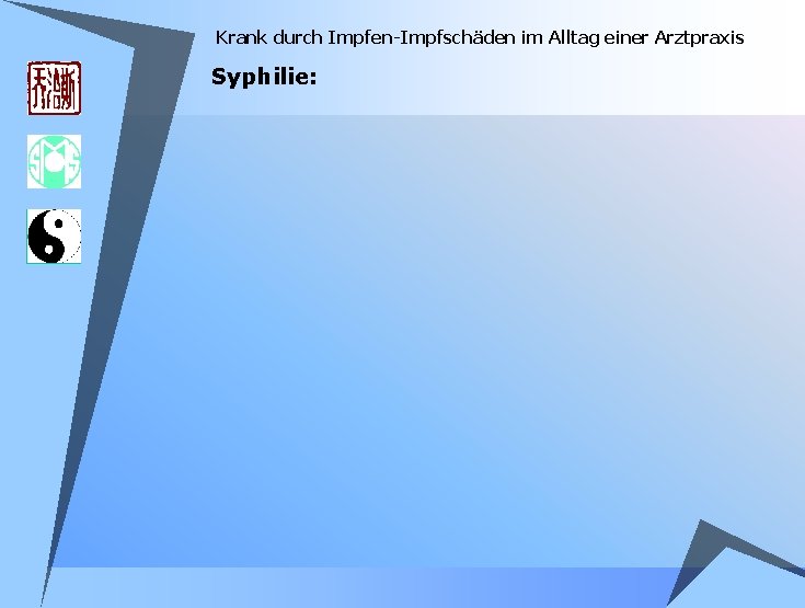 Krank durch Impfen-Impfschäden im Alltag einer Arztpraxis Syphilie: Krank durch Impfen-Impfschäden im Alltag einer Arztpraxis Syphilie: