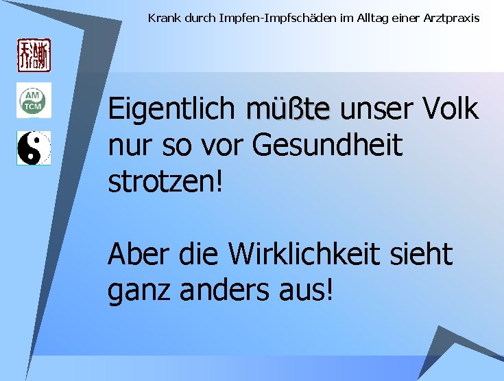 Krank durch Impfen-Impfschäden im Alltag einer Arztpraxis Eigentlich müßte unser Volk nur so vor Krank durch Impfen-Impfschäden im Alltag einer Arztpraxis Eigentlich müßte unser Volk nur so vor