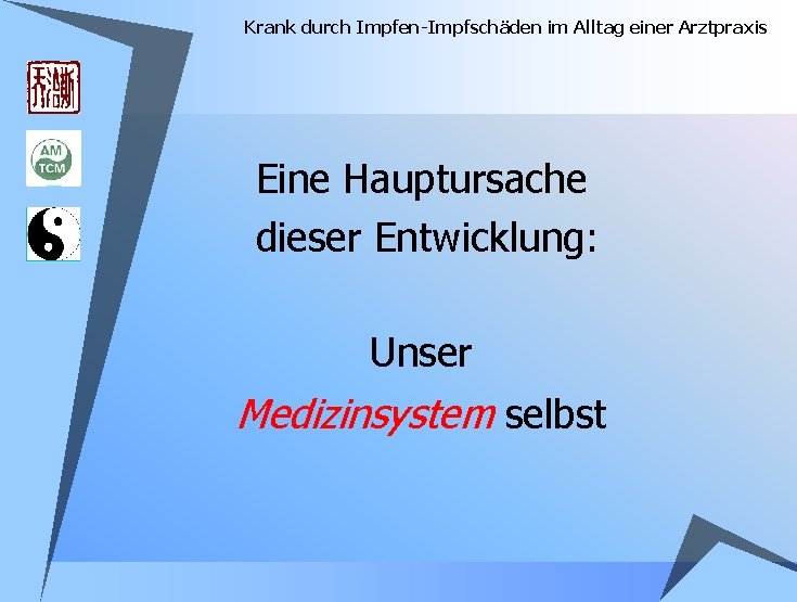 Krank durch Impfen-Impfschäden im Alltag einer Arztpraxis Eine Hauptursache dieser Entwicklung: Unser Medizinsystem selbst Krank durch Impfen-Impfschäden im Alltag einer Arztpraxis Eine Hauptursache dieser Entwicklung: Unser Medizinsystem selbst