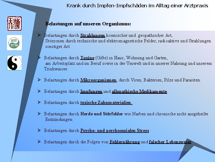 Krank durch Impfen-Impfschäden im Alltag einer Arztpraxis Belastungen auf unseren Organismus: Ø Belastungen durch Krank durch Impfen-Impfschäden im Alltag einer Arztpraxis Belastungen auf unseren Organismus: Ø Belastungen durch
