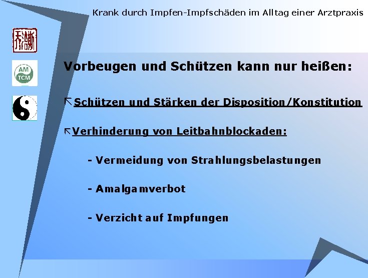 Krank durch Impfen-Impfschäden im Alltag einer Arztpraxis Vorbeugen und Schützen kann nur heißen: ã Krank durch Impfen-Impfschäden im Alltag einer Arztpraxis Vorbeugen und Schützen kann nur heißen: ã