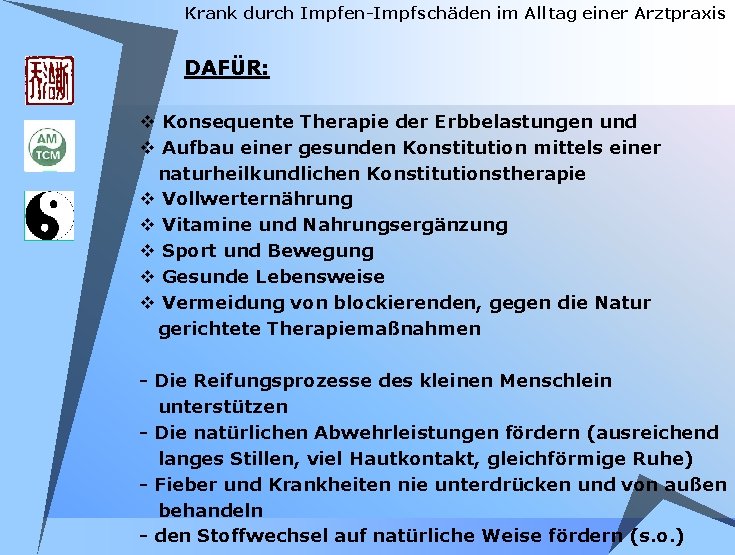 Krank durch Impfen-Impfschäden im Alltag einer Arztpraxis DAFÜR: v Konsequente Therapie der Erbbelastungen und Krank durch Impfen-Impfschäden im Alltag einer Arztpraxis DAFÜR: v Konsequente Therapie der Erbbelastungen und