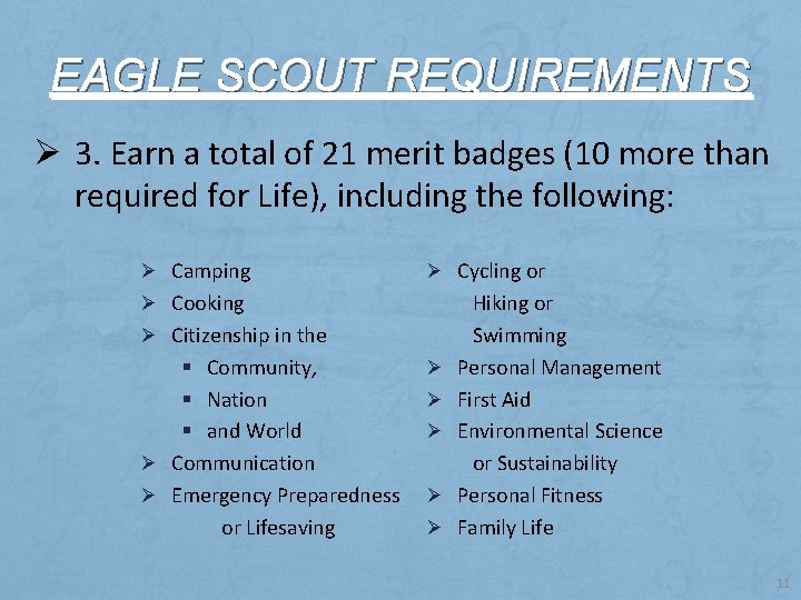 EAGLE SCOUT REQUIREMENTS Ø 3. Earn a total of 21 merit badges (10 more