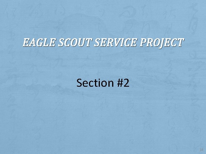 EAGLE SCOUT SERVICE PROJECT Section #2 18 