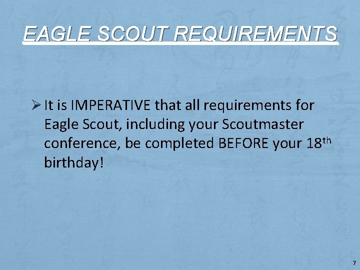 EAGLE SCOUT REQUIREMENTS Ø It is IMPERATIVE that all requirements for Eagle Scout, including