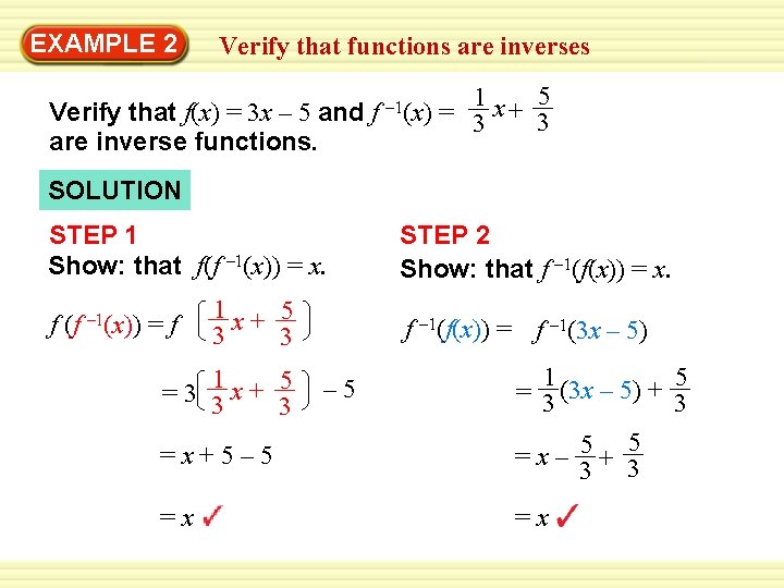 EXAMPLE 2 Verify that functions are inverses Verify that f(x) = 3 x –