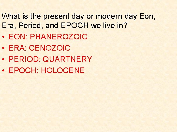 What is the present day or modern day Eon, Era, Period, and EPOCH we