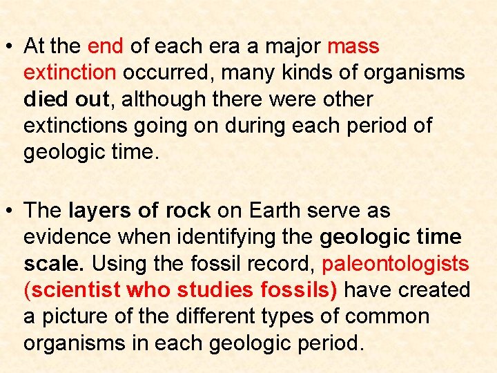  • At the end of each era a major mass extinction occurred, many