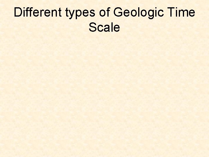 Different types of Geologic Time Scale 