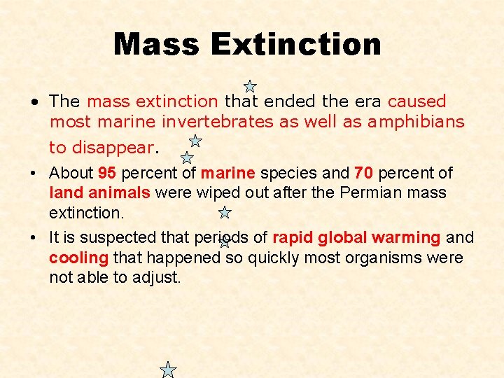 Mass Extinction • The mass extinction that ended the era caused most marine invertebrates