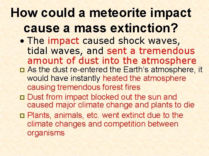 How could a meteorite impact cause a mass extinction? • The impact caused shock