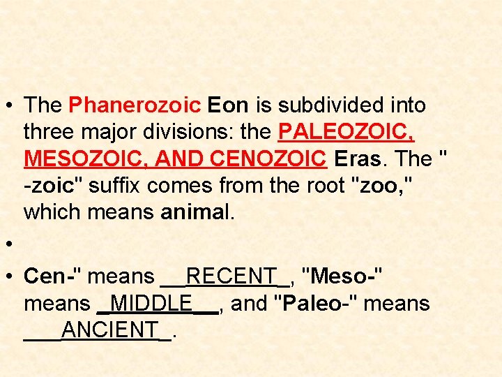  • The Phanerozoic Eon is subdivided into three major divisions: the PALEOZOIC, MESOZOIC,