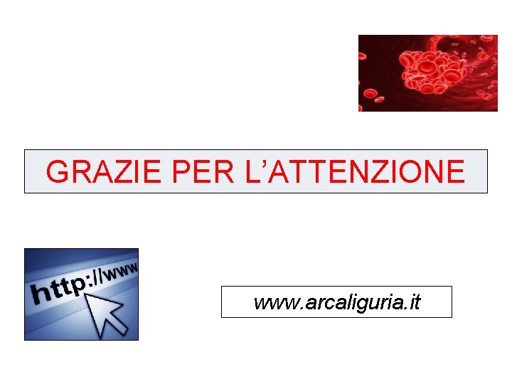 GRAZIE PER L’ATTENZIONE www. arcaliguria. it 