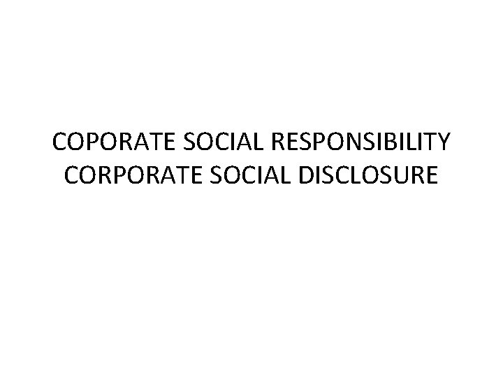 COPORATE SOCIAL RESPONSIBILITY CORPORATE SOCIAL DISCLOSURE 