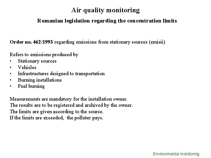 Air quality monitoring Romanian legislation regarding the concentration limits Order no. 462/1993 regarding emissions Air quality monitoring Romanian legislation regarding the concentration limits Order no. 462/1993 regarding emissions