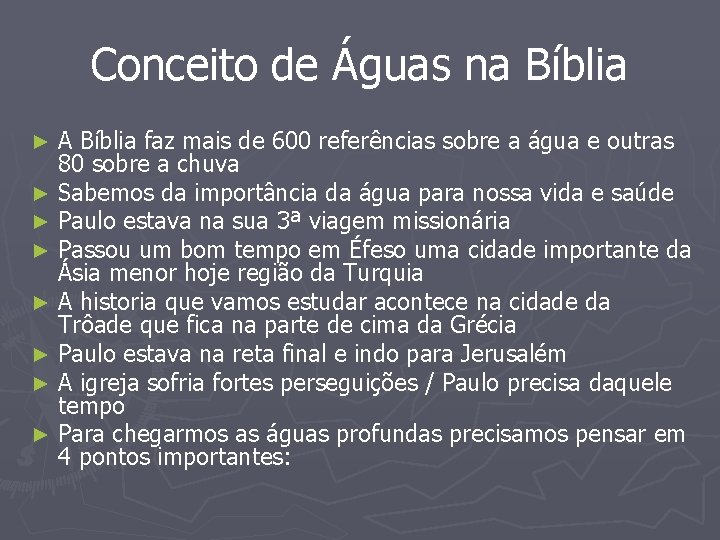 Conceito de Águas na Bíblia A Bíblia faz mais de 600 referências sobre a