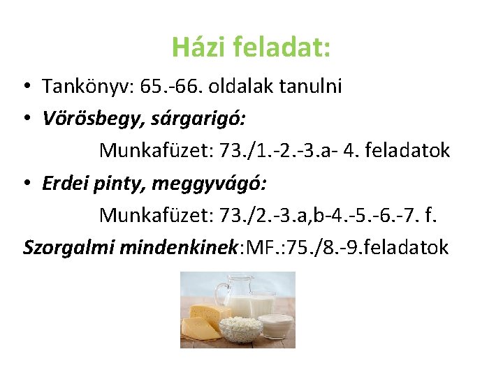 Házi feladat: • Tankönyv: 65. -66. oldalak tanulni • Vörösbegy, sárgarigó: Munkafüzet: 73. /1.