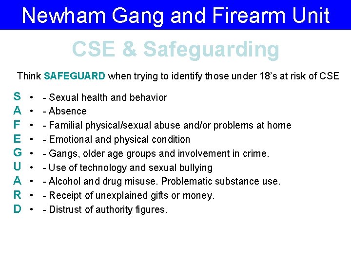 Newham Gang and Firearm Unit CSE & Safeguarding Think SAFEGUARD when trying to identify
