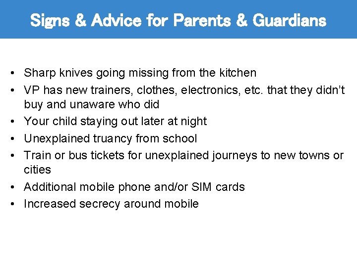 Signs & Advice for Parents & Guardians • Sharp knives going missing from the