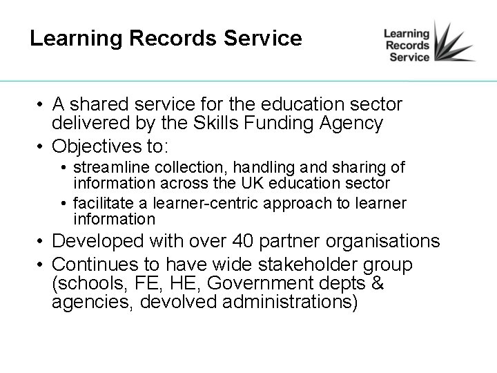 Learning Records Service • A shared service for the education sector delivered by the