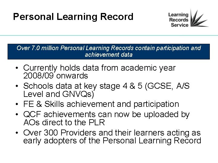 Personal Learning Record Over 7. 0 million Personal Learning Records contain participation and achievement