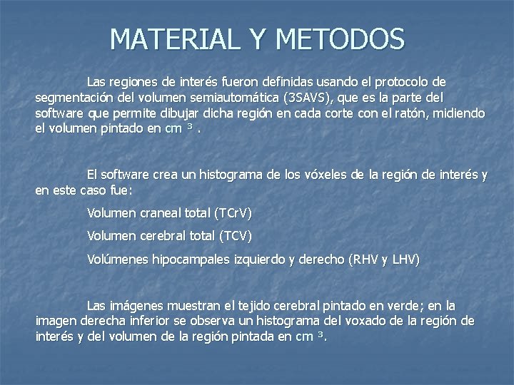 MATERIAL Y METODOS Las regiones de interés fueron definidas usando el protocolo de segmentación