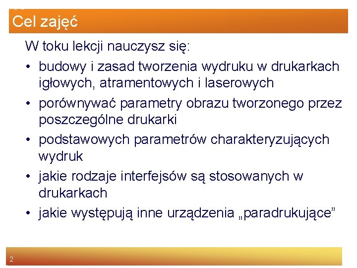 Cel zajęć W toku lekcji nauczysz się: • budowy i zasad tworzenia wydruku w