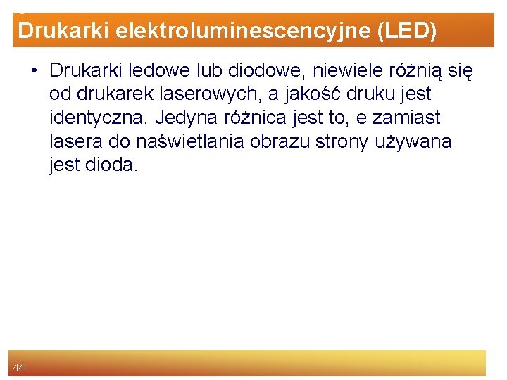 Drukarki elektroluminescencyjne (LED) • Drukarki ledowe lub diodowe, niewiele różnią się od drukarek laserowych,