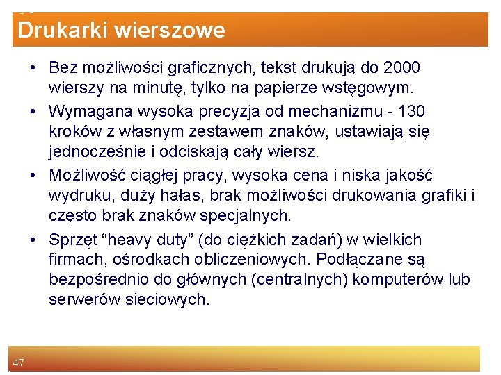 Drukarki wierszowe • Bez możliwości graficznych, tekst drukują do 2000 wierszy na minutę, tylko