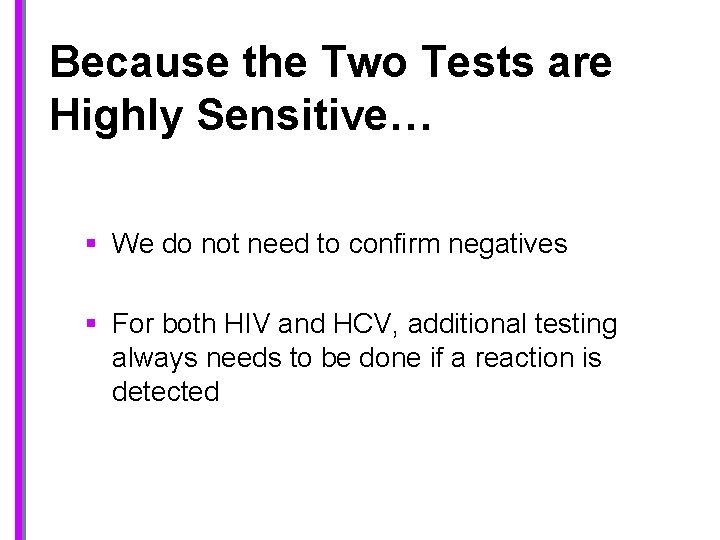 Because the Two Tests are Highly Sensitive… § We do not need to confirm