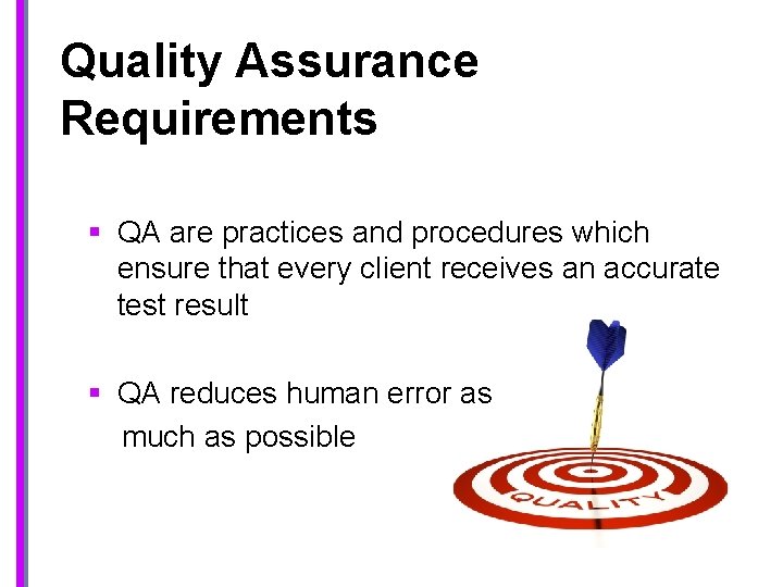 Quality Assurance Requirements § QA are practices and procedures which ensure that every client