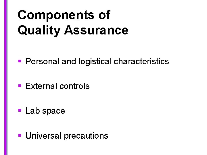 Components of Quality Assurance § Personal and logistical characteristics § External controls § Lab