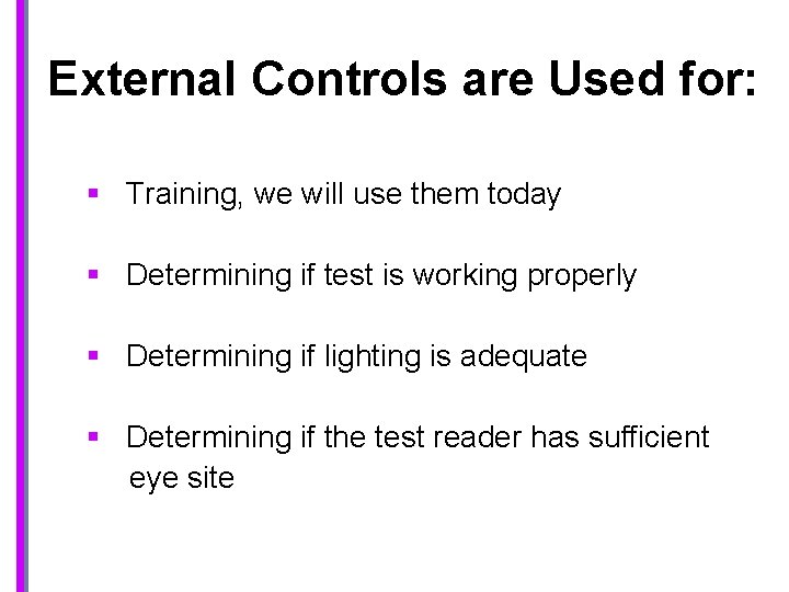 External Controls are Used for: § Training, we will use them today § Determining