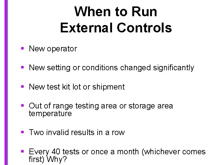 When to Run External Controls § New operator § New setting or conditions changed