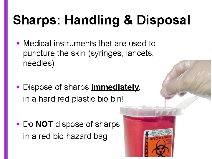 Sharps: Handling & Disposal § Medical instruments that are used to puncture the skin