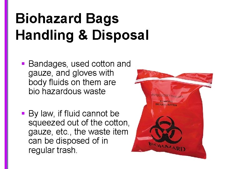 Biohazard Bags Handling & Disposal § Bandages, used cotton and gauze, and gloves with