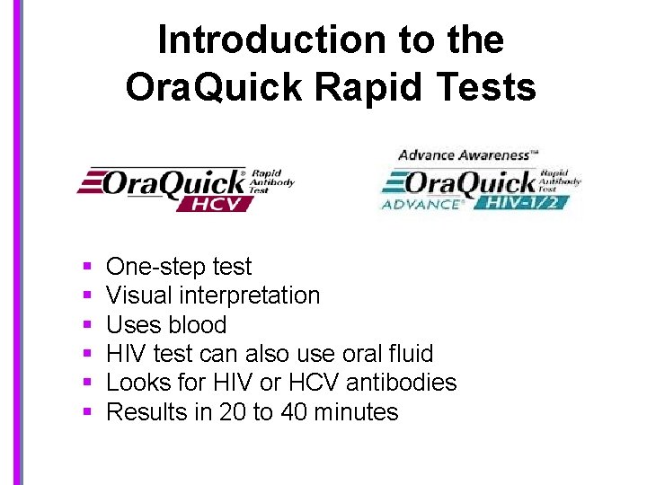 Introduction to the Ora. Quick Rapid Tests § § § One-step test Visual interpretation