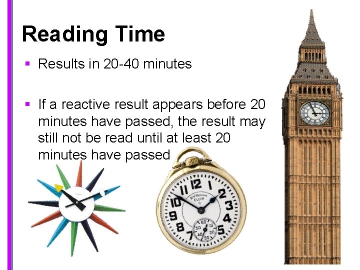 Reading Time § Results in 20 -40 minutes § If a reactive result appears