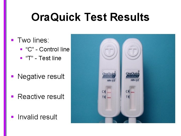 Ora. Quick Test Results § Two lines: § “C” - Control line § “T”