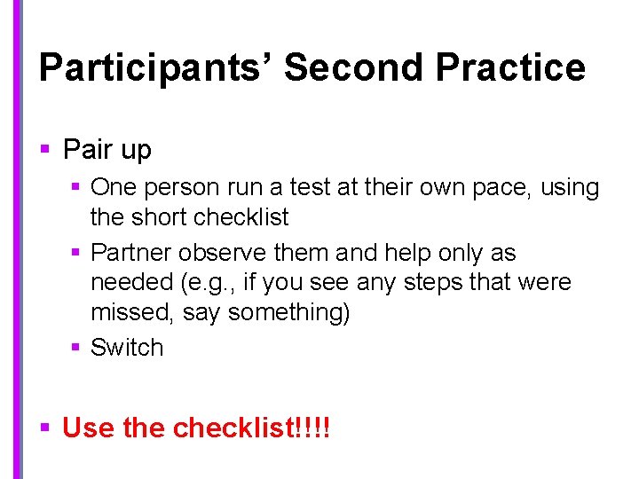 Participants’ Second Practice § Pair up § One person run a test at their