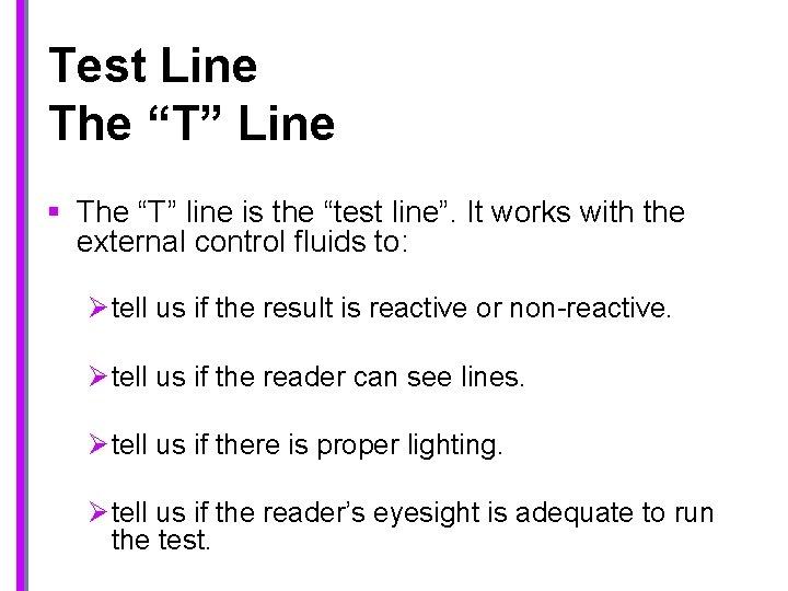 Test Line The “T” Line § The “T” line is the “test line”. It
