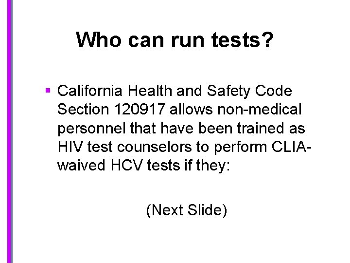 Who can run tests? § California Health and Safety Code Section 120917 allows non-medical