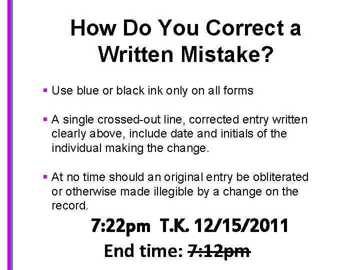 How Do You Correct a Written Mistake? § Use blue or black ink only