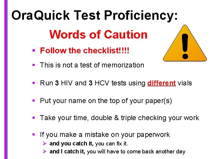 Ora. Quick Test Proficiency: Words of Caution § Follow the checklist!!!! § This is