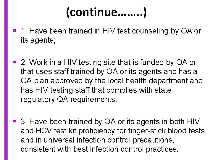 (continue……. . ) § 1. Have been trained in HIV test counseling by OA